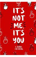 It's Not Me, It's You