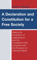 A Declaration and Constitution for a Free Society: Making the Declaration of Independence and U.S. Constitution Fully Consistent with the Protection of Individual Rights(Capitalist Thought: Studies in Philosophy, Politics, and Eco)