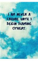I Am Never a Failure Until I Begin Blaming Others