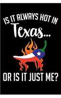 Is It Always Hot in Texas: Funny Texas Journal Notebook Texan Gift (6 X 9)