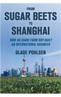 From Sugar Beets to Shanghai