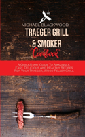 Traeger Grill and Smoker Cookbook