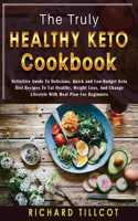 The Truly Healthy Keto Cookbook