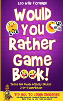 Would You Rather Game Book Teens & Family Activity Edition!: 2-in-1 Compilation: Try Not To Laugh Challenge with 400 Hilarious m 400 Silly Scenarios, Demented Dilemmas and 100 Funny Bonus Trivia for Kids, Teen
