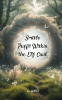 Brittle Puffs Within the Elf Caul