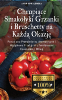 Chrupiace Smakolyki Grzanki i Bruschetty na Kazda Okazje