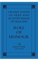 Grand Lodge of Free and Accepted Masons of Ireland: Roll of Honour - The Great War 1914-1919