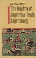 The Origins of Japanese Trade Supremacy
