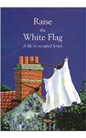 Raise the White Flag