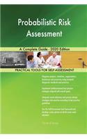 Probabilistic Risk Assessment A Complete Guide - 2020 Edition
