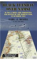 Black Tuesday Over Namsi: B-29s Vs Migs-the Forgotten Air Battle of the Korean War, 23 October 1951