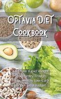 Optavia Diet Cookbook: Start Your Rapid Weight Loss Journey Trough These Healthy Low-Carb Recipes On a Budget