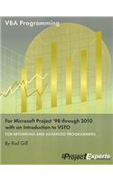 VBA Programming for Microsoft Project '98 Through 2010 with an Introduction to VSTO