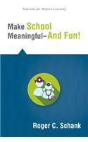 Make School Meaningful--And Fun!