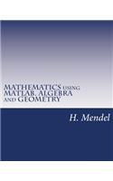 Mathematics Using Matlab. Algebra and Geometry