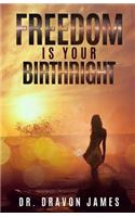 Freedom Is Your Birthright -