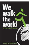 We Walk the World: A Journey of Healing