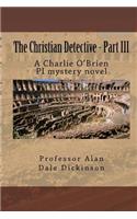 Christian Detective - Part III