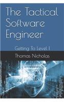 The Tactical Software Engineer: Getting to Level I(1 Tactical Software Engineer)
