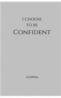 I Choose to Be Confident Journal: Grey, Lined Journal & Notebook, Small(Elite Journal)