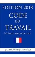 Code Du Travail (2/2) - Partie Réglementaire: Edition 2018