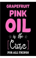 Grapefruit Pink Oil Is The Cure For All Things