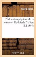 L'Éducation Physique de la Jeunesse. Traduit de l'Italien