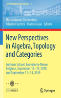 New Perspectives in Algebra, Topology and Categories: Summer School, Louvain-La-Neuve, Belgium, September 12-15, 2018 and September 11-14, 2019