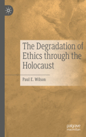 Degradation of Ethics Through the Holocaust