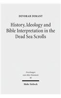History, Ideology and Bible Interpretation in the Dead Sea Scrolls