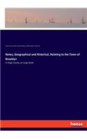 Notes, Geographical and Historical, Relating to the Town of Brooklyn