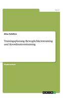 Trainingsplanung Beweglichkeitstraining und Koordinationstraining