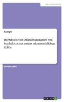 Interaktion von Deletionsmutanten von Staphylococcus aureus mit menschlichen Zellen