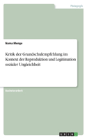 Kritik der Grundschulempfehlung im Kontext der Reproduktion und Legitimation sozialer Ungleichheit
