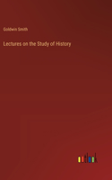 Lectures on the Study of History