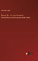 Exposé des lois qui régissent la transformation francaise des mots latins