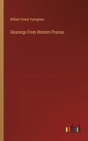 Gleanings From Western Prairies