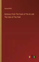 Sermons, From The Fowls of The Air and The Lilies of The Field