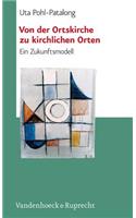 Von Der Ortskirche Zu Kirchlichen Orten