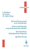 Spiel Und Zusammenspiel in Der Psychotherapie -- Erinnern Und Entwerfen Im Psychotherapeutischen Handeln -- Operationalisierte Psychodynamische Diagnostik -- Qualitätssicherung