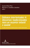 Dialogos intertextuales 4: - Discursos (audio)visuales para un receptor infantil y juvenil: Estudios de literatura infantil y juvenil: medios audiovisuales