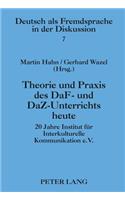 Theorie Und Praxis Des Daf- Und Daz-Unterrichts Heute