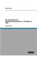 Entwicklung der Weiterbildungsstrukturen in der BRD seit 1945