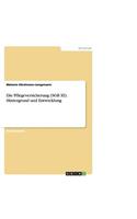 Die Pflegeversicherung (SGB XI). Hintergrund und Entwicklung
