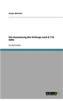 Die Aussetzung des Vollzugs nach § 116 StPO