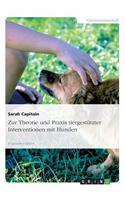 Zur Theorie und Praxis tiergestützter Interventionen mit Hunden: (German)