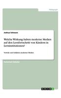 Welche Wirkung haben moderne Medien auf den Lernfortschritt von Kindern in Lerninstitutionen?