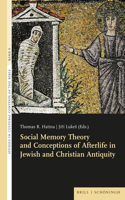 Social Memory Theory and Conceptions of Afterlife in Jewish and Christian Antiquity