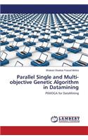 Parallel Single and Multi-Objective Genetic Algorithm in Datamining