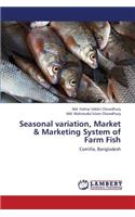 Seasonal variation, Market & Marketing System of Farm Fish